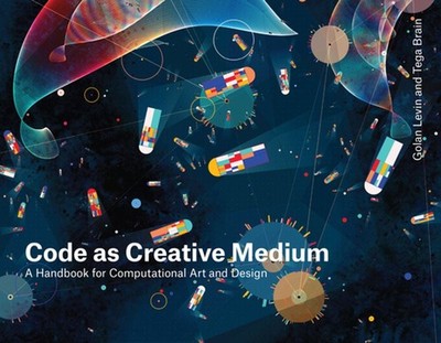 Code as Creative Medium: A Teacher's Manual by Golan Levin (English) Paperback B