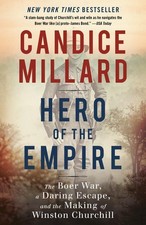 Hero of the Empire: The Boer War, a Daring Escape, and the Making of Winston...