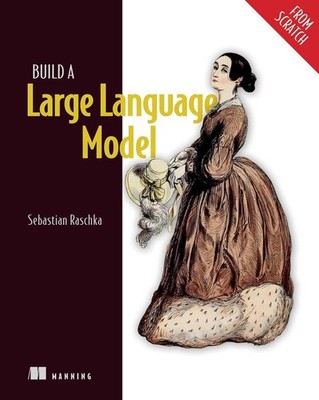 Build a Large Language Model (From Scratch) Paperback