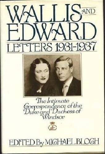 Wallis and Edward: Letters 1931-1937 (The Intimate Correspondence of the - GOOD