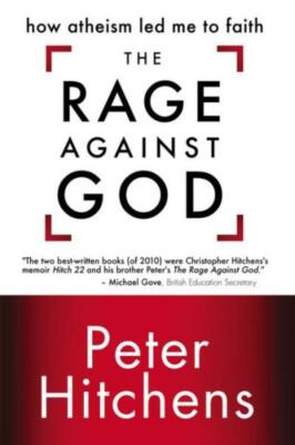 The Rage Against God: How Atheism Led Me To Faith