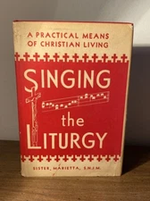 SINGING THE LITURGY BY SISTER MARIETTA - 1956 - CATHOLIC LITURGICAL MUSIC