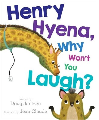 Henry Hyena, Why Won't You Laugh?, School And Library by Jantzen, Doug; Claud...