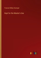 Kept For The Master's Use Frances Ridley Havergal
