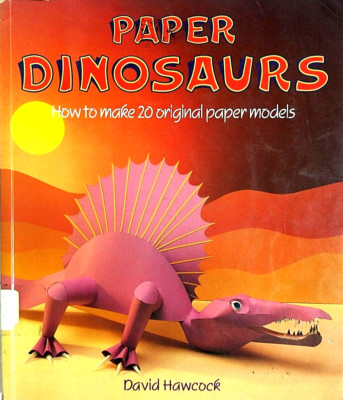 PAPER DINOSAURS: How To Make  20 Original Paper Models by David Hawcock PB 1989