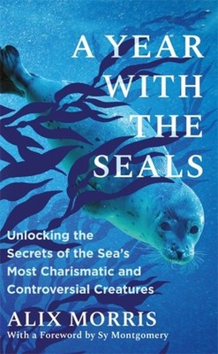 A Year with the Seals by Alix Morris (Hardback Book)