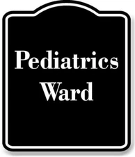 Pediatrics Ward BLACK  Aluminum Composite Sign