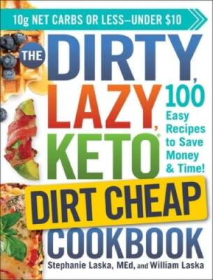 The DIRTY, LAZY, KETO Dirt Cheap Cookbook: 100 Easy Recipes to Save Money - GOOD