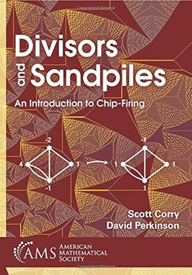 DIVISORS AND SANDPILES: AN INTRODUCTION TO CHIP-FIRING By Scott Corry;david