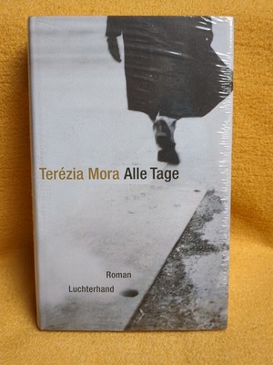 Alle Tage von Terézia Mora (2004, Gebundene Ausgabe)