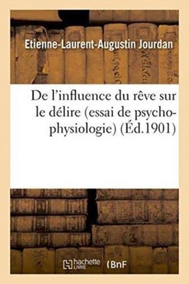 JOURDAN-E-L-A - De l'influence du rve sur le dlire essai de psycho-p - X555z