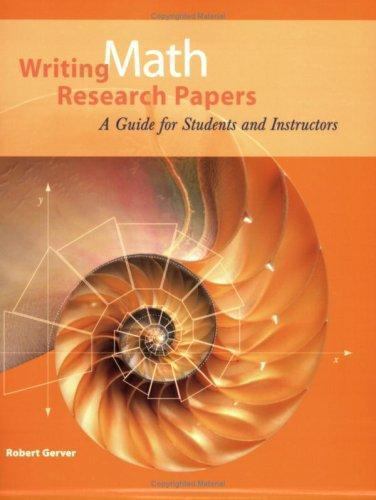 Writing Math Research Papers : A Guide for Students and Instructors by ...
