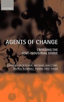 Agents Of Change | Crossing The Post-Industrial Divide | Heckscher (U. A.)