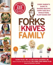 Forks Over Knives Family: Every Parent's Guide to Raising Healthy, Happy .. NEW