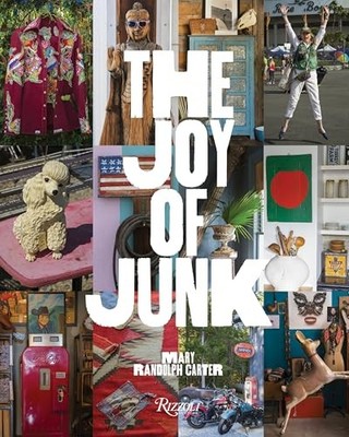 The Joy of Junk:  Go Right Ahead, Fall In Love With The Wackiest Things, Find T