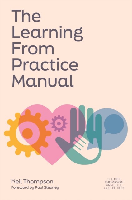 The Learning From Practice Manual by Neil Thompson (Paperback Book)
