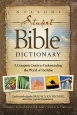Nelson's Student Bible Dictionary: A Complete Guide to Understanding the  - GOOD