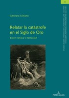 Relatar La CatáStrofe En El Siglo De Oro | Entre Noticia Y NarracióN | Schiano