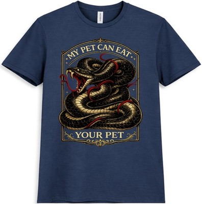 Snake T-Shirt My Pet Can Eat Your Pet Funny Reptile Lover Gift Graphic Tee
