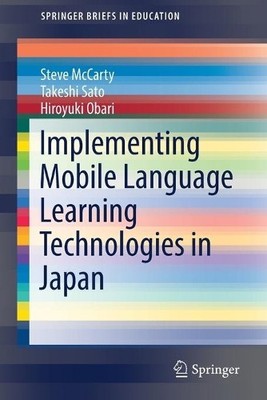 Implementing Mobile Language Learning Technologies in Japan - 9789811024498