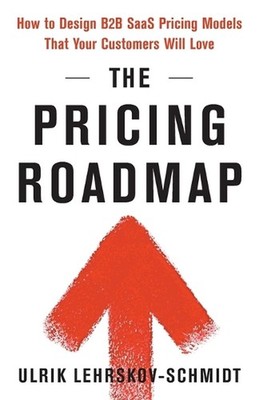 The Pricing Roadmap: How to Design B2B SaaS Pricing Models That Your Customers W