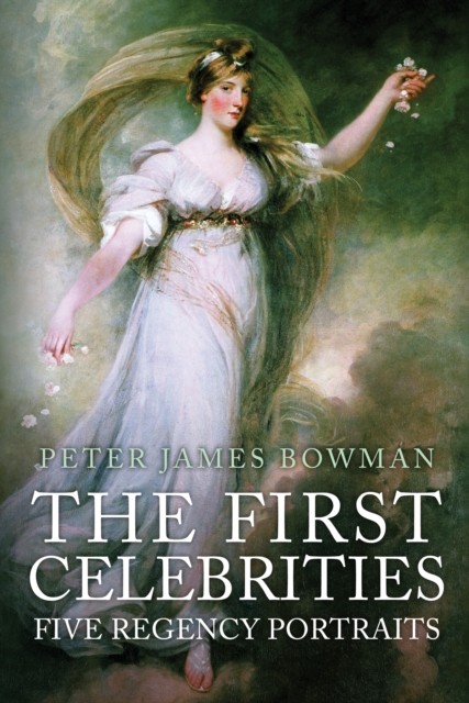 The First Celebrities by Peter James Bowman (Hardback Book)