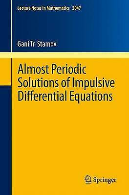 Almost Periodic Solutions of Impulsive Differential Equations by Stamov, Gani T. - Picture 1 of 1