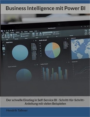 Business Intelligence mit Power BI: Der schnelle Einstieg in Self-Service BI - S