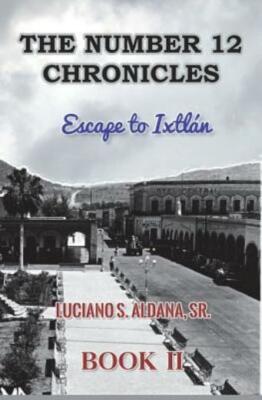 The Number 12 Chronicles: Escape To Ixtlan