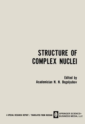 N. N. Bogolyubov | Structure of Complex Nuclei / Struktura Slozhnykh Yader /...