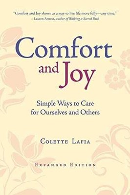 Comfort & Joy: Simple Ways to Care for - Paperback, by Lafia Colette - Very Good