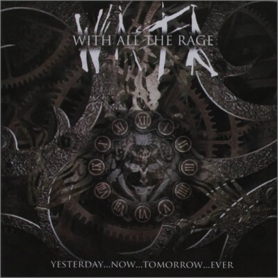 With All The Rage ''Yesterday now tomorrow ever'' CD 2012