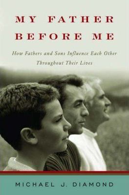 My Father Before Me: How Fathers and Sons Influence Each Other Throughout Their