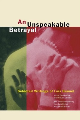 An Unspeakable Betrayal by Luis Bunuel PAPERBACK 9780520234239