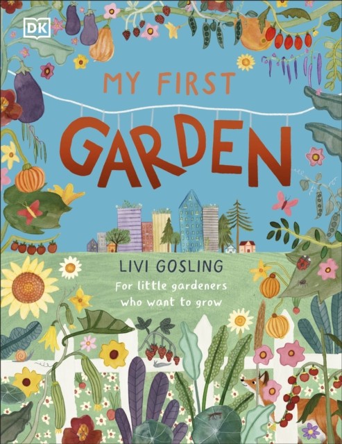 My First Garden by Livi Gosling (Hardback Book)