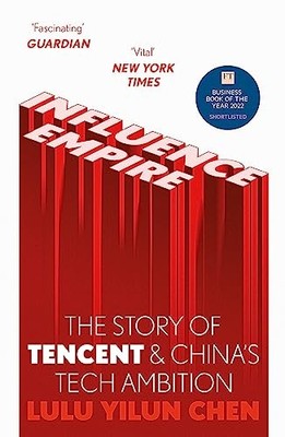 Influence Empire: The critically acclaimed and timely story of Tencent and Chin