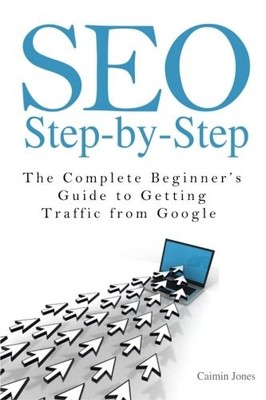 SEO Step-by-Step - The Complete Beginner's Guide to Getting Traf