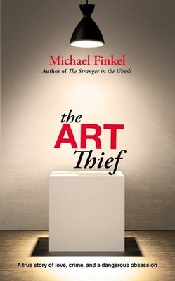 The Art Thief | Michael Finkel | englisch