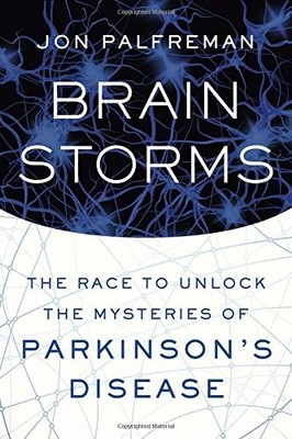 Brain Storms: The Race to Unlock the Mysteries of Parkinson's D 
