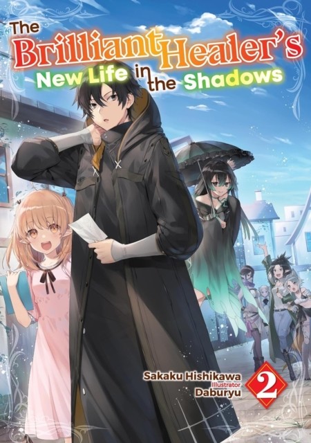 The Brilliant Healer's New Life in the Shadows: Volume 2 (Light Novel) by Camil - Image 3