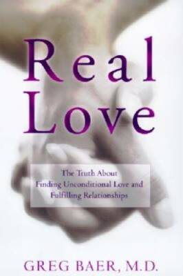Real Love: The Truth About Finding Unconditional Love and Fulfilling Rela - GOOD