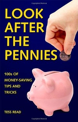 Look After The Pennies: 100s of Money-Saving Tricks and Tips,Tess Read