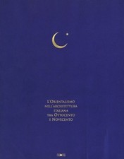 L'orientalismo nell'architettura italiana Ottocento e Novecento Giusti Goduli cs