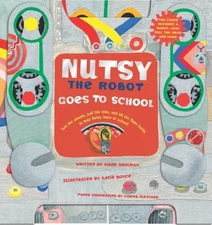 NUTSY THE ROBOT GOES TO SCHOOL By Mark Shulman & Katie Boyce Excellent Condition