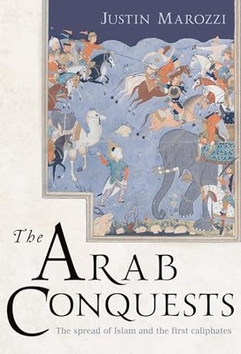 The Arab Conquests: 21 (The Landmark Library),Justin Marozzi