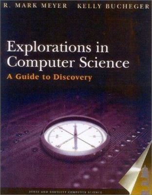 EXPLORATIONS IN COMPUTER SCIENCE: A GUIDE TO DISCOVERY By Mark Meyer, BRAND NEW
