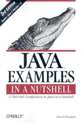 Java Examples in a Nutshell: A Tutorial Companion to Java in a Nutshell