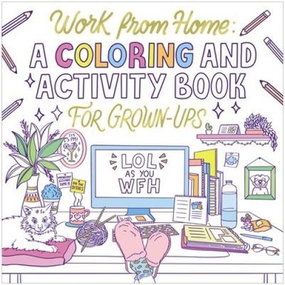 Arbeit von zu Hause aus: Ein Mal- und Aktivitätsbuch für Erwachsene (Lol as You Wfh)
