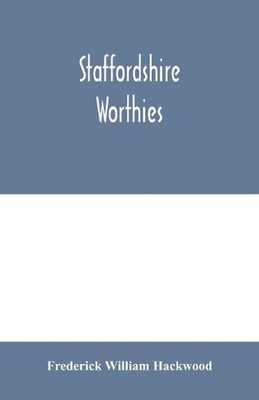 Staffordshire worthies by Frederick William Hackwood (English) Paperback Book