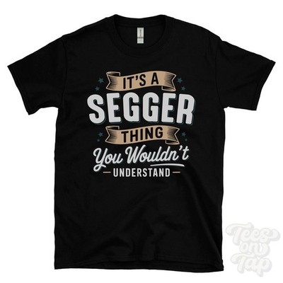 IT'S A SEGGER THING YOU WOULDN'T UNDERSTAND T-SHIRT name surname family gift